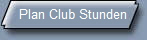 Plan Club Stunden